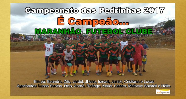 Maranhão é campeão do Campeonato das Pedrinhas 2017.