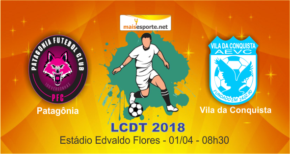 Patagônia e Vila da Conquista abrem o domingo de futebol na LCDT